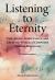 Listening to Eternity : The Music, Spirituality, and Creative World of Composer Tommie Haglund
