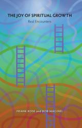 The Joy of Spiritual Growth : Real Encounters