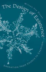 The Design of Existence : Emanation from Source to Creation