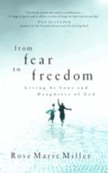 From Fear to Freedom : Living As Sons and Daughters of God