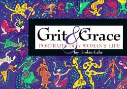 Grit and Grace : Portraits of a Woman's Life
