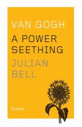 Van Gogh : A Power Seething