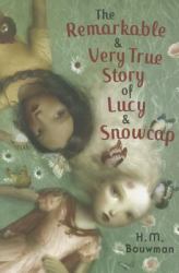 The Remarkable and Very True Story of Lucy and Snowcap