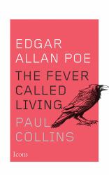 Edgar Allan Poe : The Fever Called Living