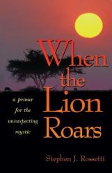 When the Lion Roars : A Primer for the Unsuspecting Mystic