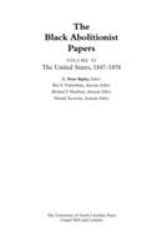 The Black Abolitionist Papers Vol. IV : Vol. IV: the United States, 1847-1858