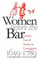 Women Before the Bar : Gender, Law, and Society in Connecticut, 1639-1789