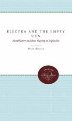 Electra and the Empty Urn : Metatheater and Role Playing in Sophocles