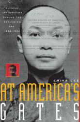At America's Gates : Chinese Immigration During the Exclusion Era, 1882-1943
