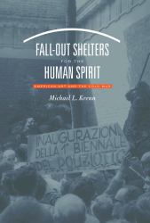 Fall-Out Shelters for the Human Spirit : American Art and the Cold War
