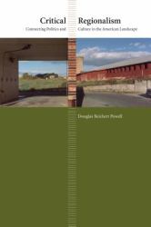 Critical Regionalism : Connecting Politics and Culture in the American Landscape