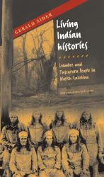 Living Indian Histories : Lumbee and Tuscarora People in North Carolina