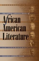 The North Carolina Roots of African American Literature : An Anthology