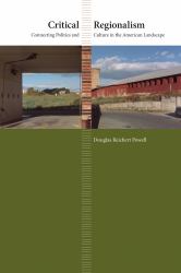 Critical Regionalism : Connecting Politics and Culture in the American Landscape