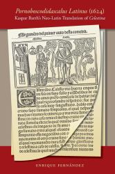 Pornoboscodidascalus Latinus (1624) : Kaspar Barth's Neo-Latin Translation of Celestina