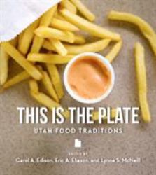 This Is the Plate : Utah Food Traditions