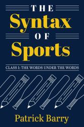 The Syntax of Sports, Class 1 : The Words under the Words
