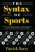 The Syntax of Sports, Class 5 : Rhetorical Repetition