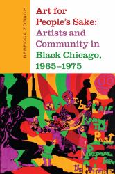 Art for People's Sake : Artists and Community in Black Chicago, 1965-1975