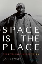 Space Is the Place : The Lives and Times of Sun Ra