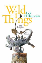 Wild Things : The Disorder of Desire