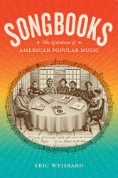 Songbooks : The Literature of American Popular Music