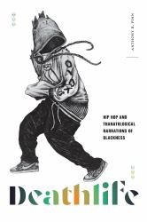 Deathlife : Hip Hop and Thanatological Narrations of Blackness