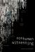 Nonhuman Witnessing : War, Data, and Ecology after the End of the World