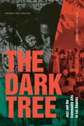 The Dark Tree : Jazz and the Community Arts in Los Angeles