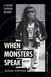 When Monsters Speak : A Susan Stryker Reader