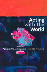Acting with the World : Agency in the Anthropocene
