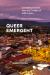 Queer Emergent : Scandalous Stories from the Twilight of AIDS in Peru