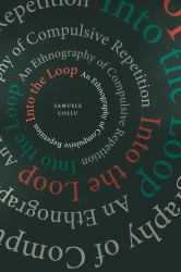 Into the Loop : An Ethnography of Compulsive Repetition
