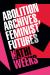 Abolition Archives, Feminist Futures