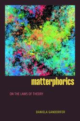 Matterphorics : On the Laws of Theory