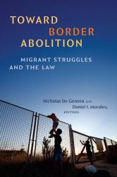 Toward Border Abolition : Migrant Struggles and the Law