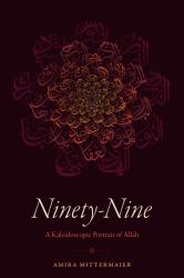 Ninety-Nine : A Kaleidoscopic Portrait of Allah