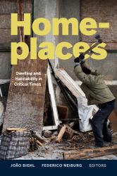 Homeplaces : Dwelling and Habitability in Critical Times