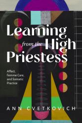 Learning from the High Priestess : Affect, Care, and Somatic Practice