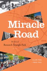 Miracle Road : The Story of Research Triangle Park