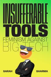 Insufferable Tools : Feminism Against Big Tech