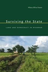 Surviving the State : Land and Democracy in Myanmar