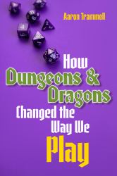 How Dungeons and Dragons Changed the Way We Play