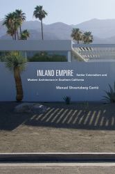 Inland Empire : Settler Colonialism and Modern Architecture in Southern California
