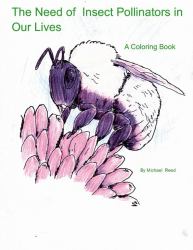 The Need of Insect Pollinators for Our Lives : A Coloring Book