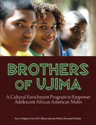 Brothers of Ujima : A Cultural Enrichment Program to Empower Adolescent African American Males