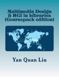 Multimedia Design and HCI in Libraries : An Introduction for Information and Library Professionals