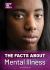 The Facts about Mental Illness The Facts about Mental Illness