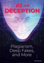 Ai and Deception : Plagiarism, Deep Fakes, and More