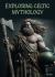 Exploring Celtic Mythology